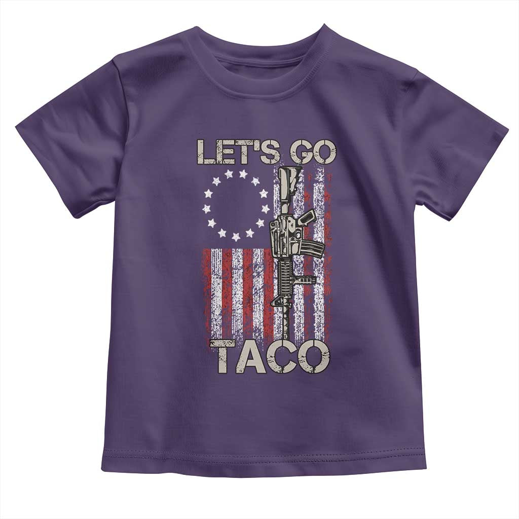 Let’s Go Taco Betsy Ross Flag Toddler T Shirt Vintage Patriotic Rifle Gun Rights