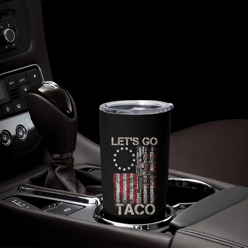 Let’s Go Taco Betsy Ross Flag Tumbler Cup Vintage Patriotic Rifle Gun Rights