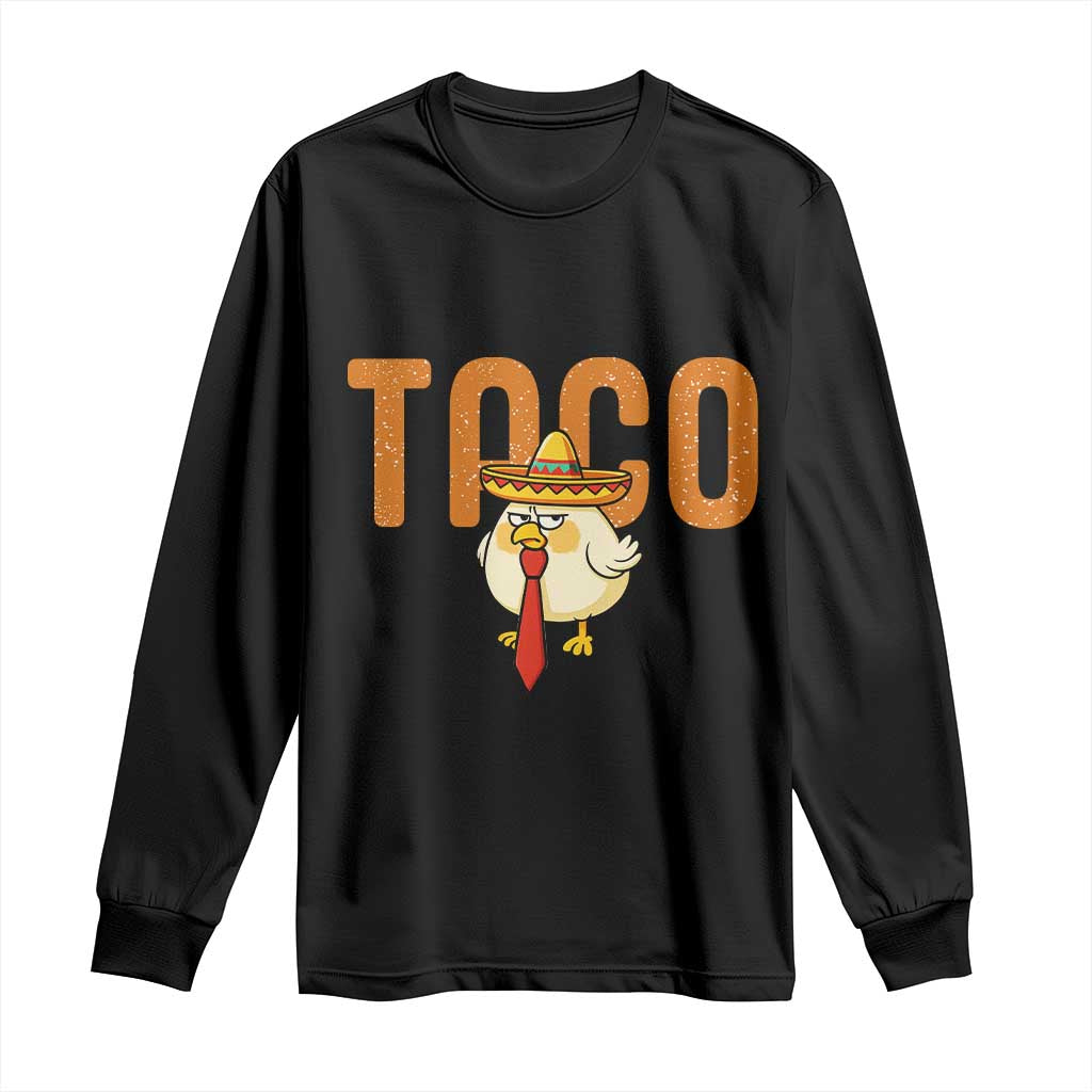 TACO Chicken in Sombrero Long Sleeve Shirt Funny Mexican Food