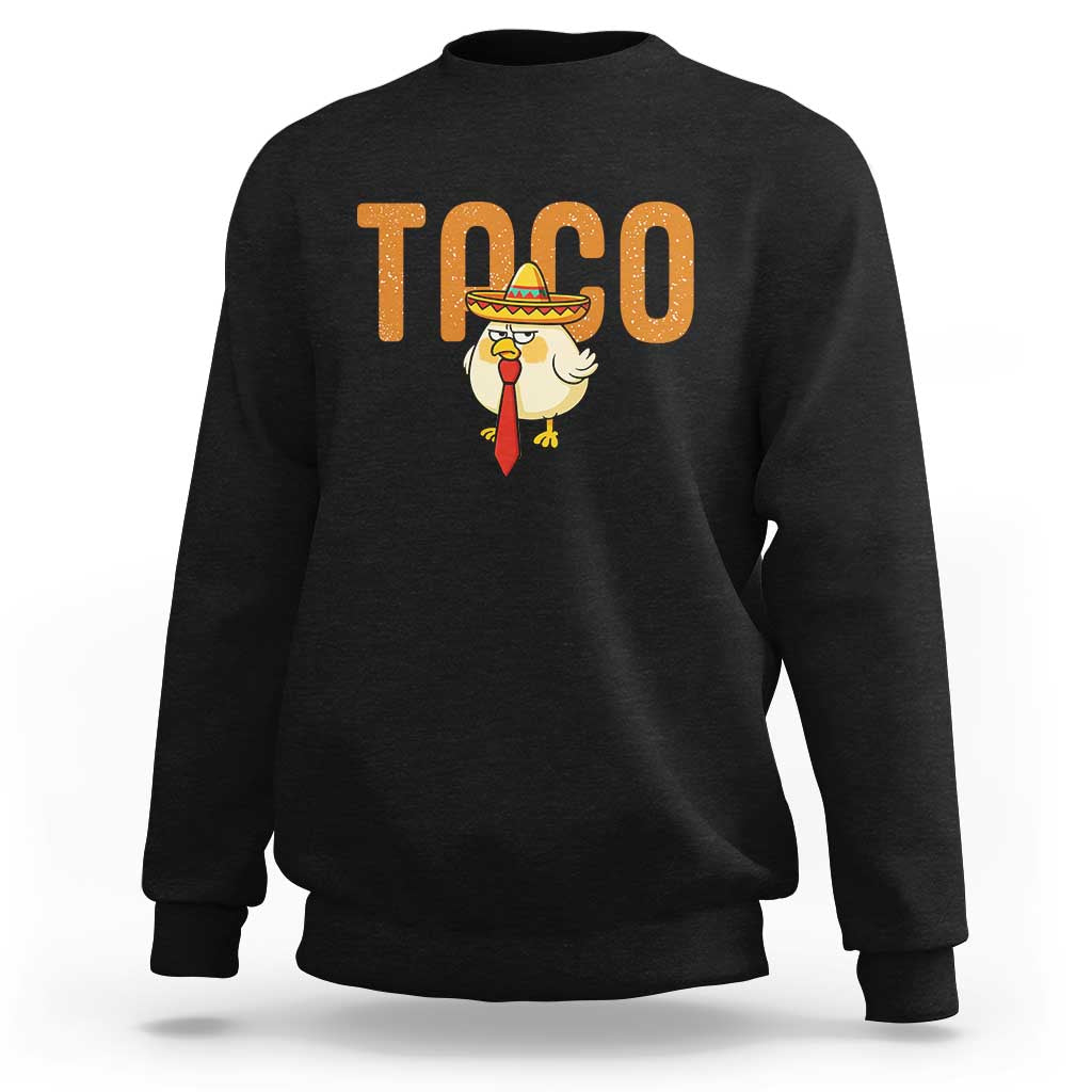 TACO Chicken in Sombrero Sweatshirt Funny Mexican Food