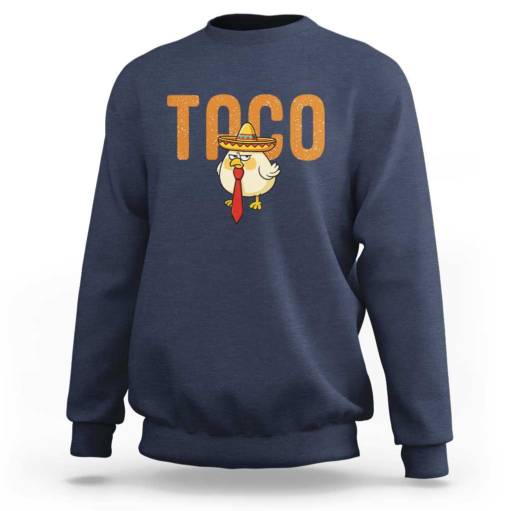 TACO Chicken in Sombrero Sweatshirt Funny Mexican Food