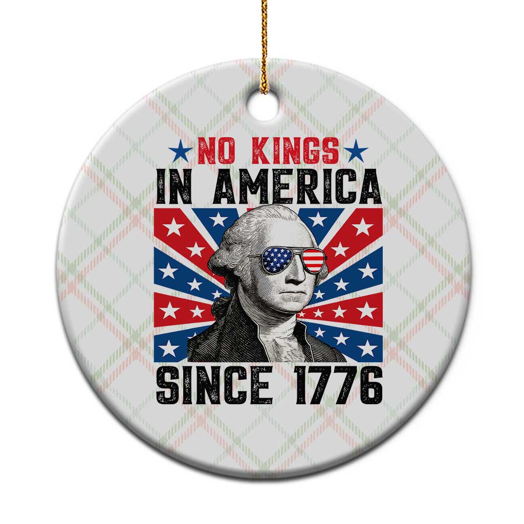 No Kings in America Since 1776 Ceramic Ornament Founding Fathers George Washington Patriotic - Wonder Print Shop