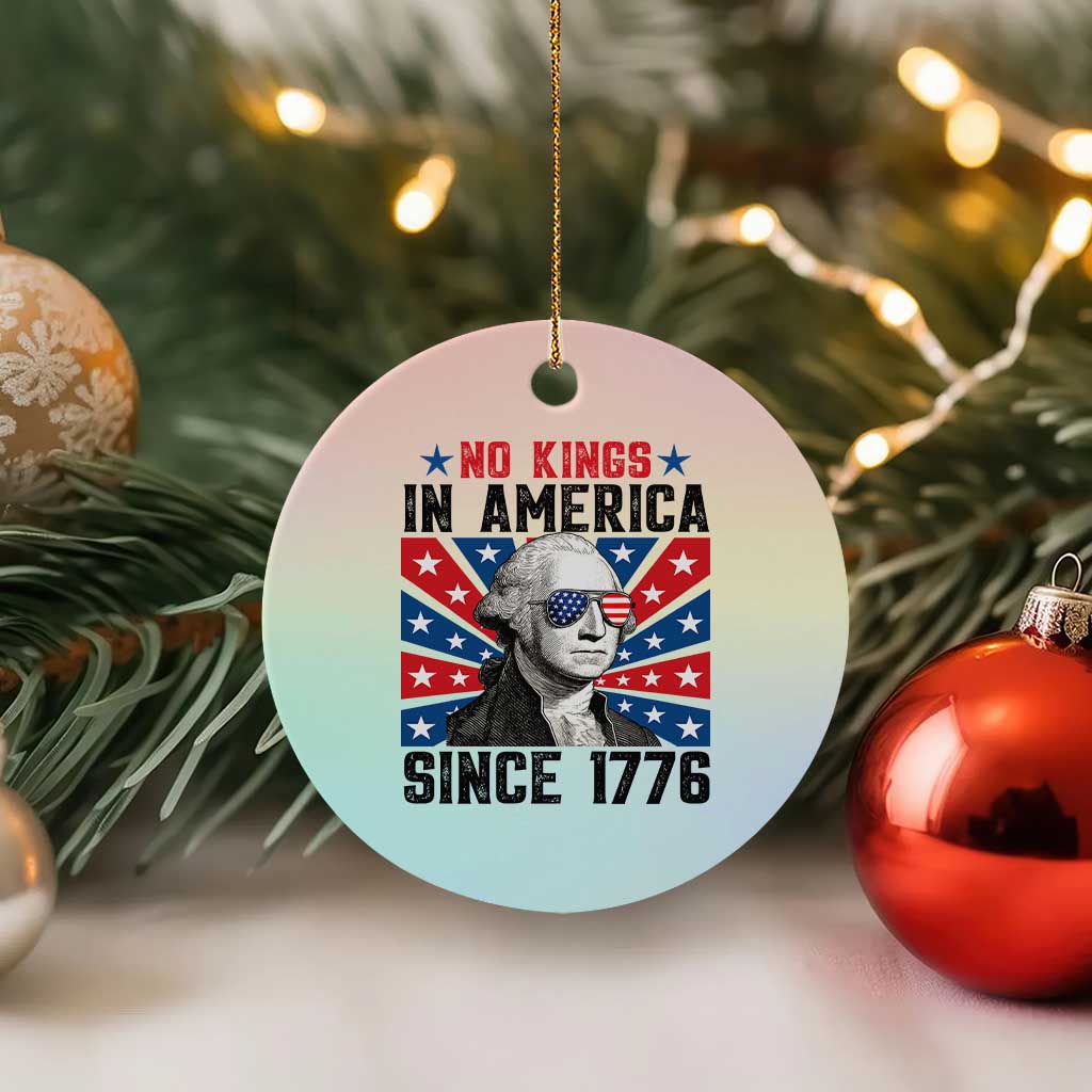 No Kings in America Since 1776 Ceramic Ornament Founding Fathers George Washington Patriotic - Wonder Print Shop