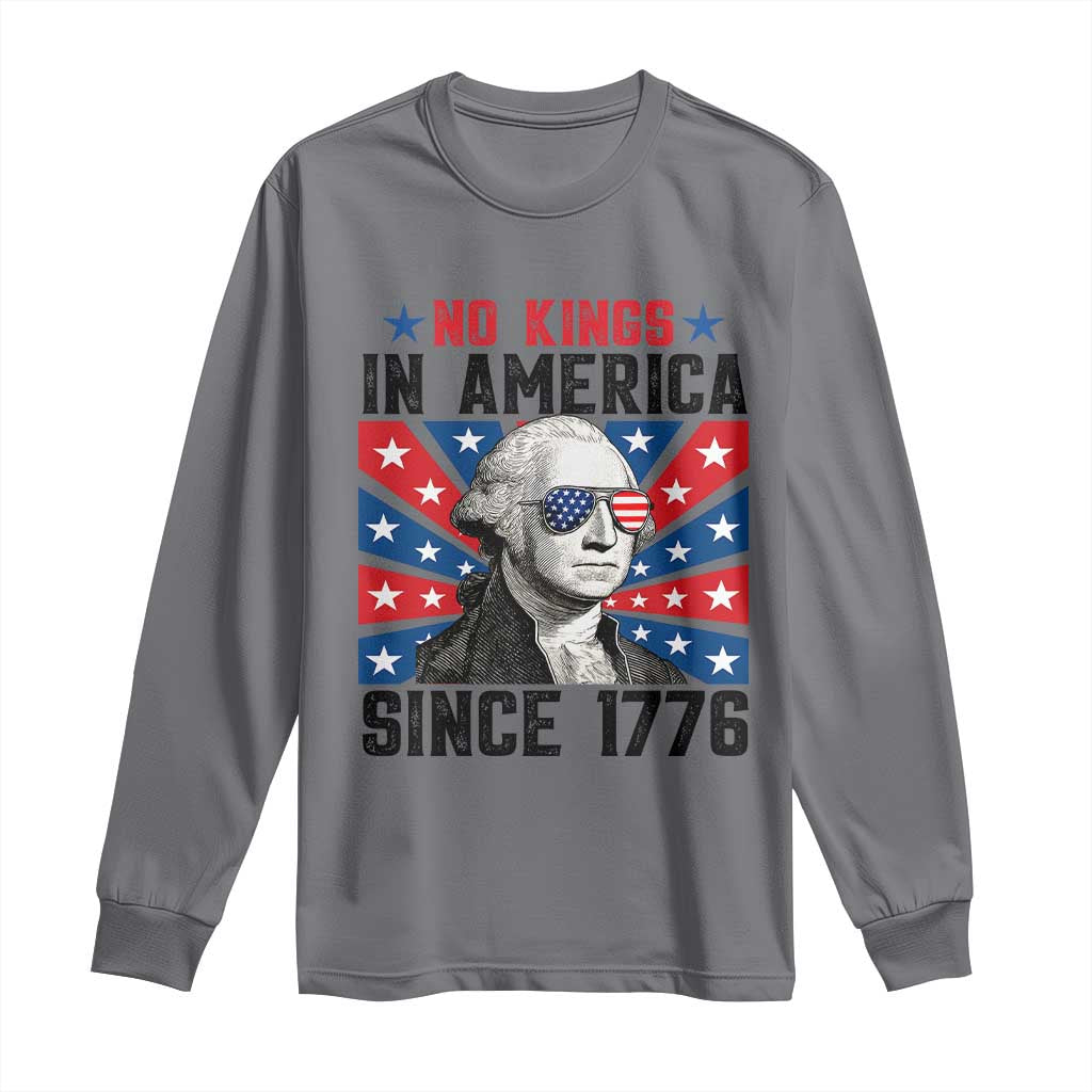No Kings in America Since 1776 Long Sleeve Shirt Founding Fathers George Washington Patriotic