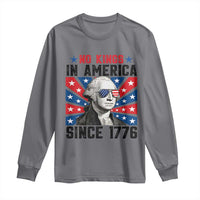 No Kings in America Since 1776 Long Sleeve Shirt Founding Fathers George Washington Patriotic