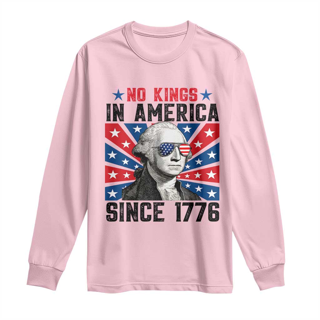 No Kings in America Since 1776 Long Sleeve Shirt Founding Fathers George Washington Patriotic