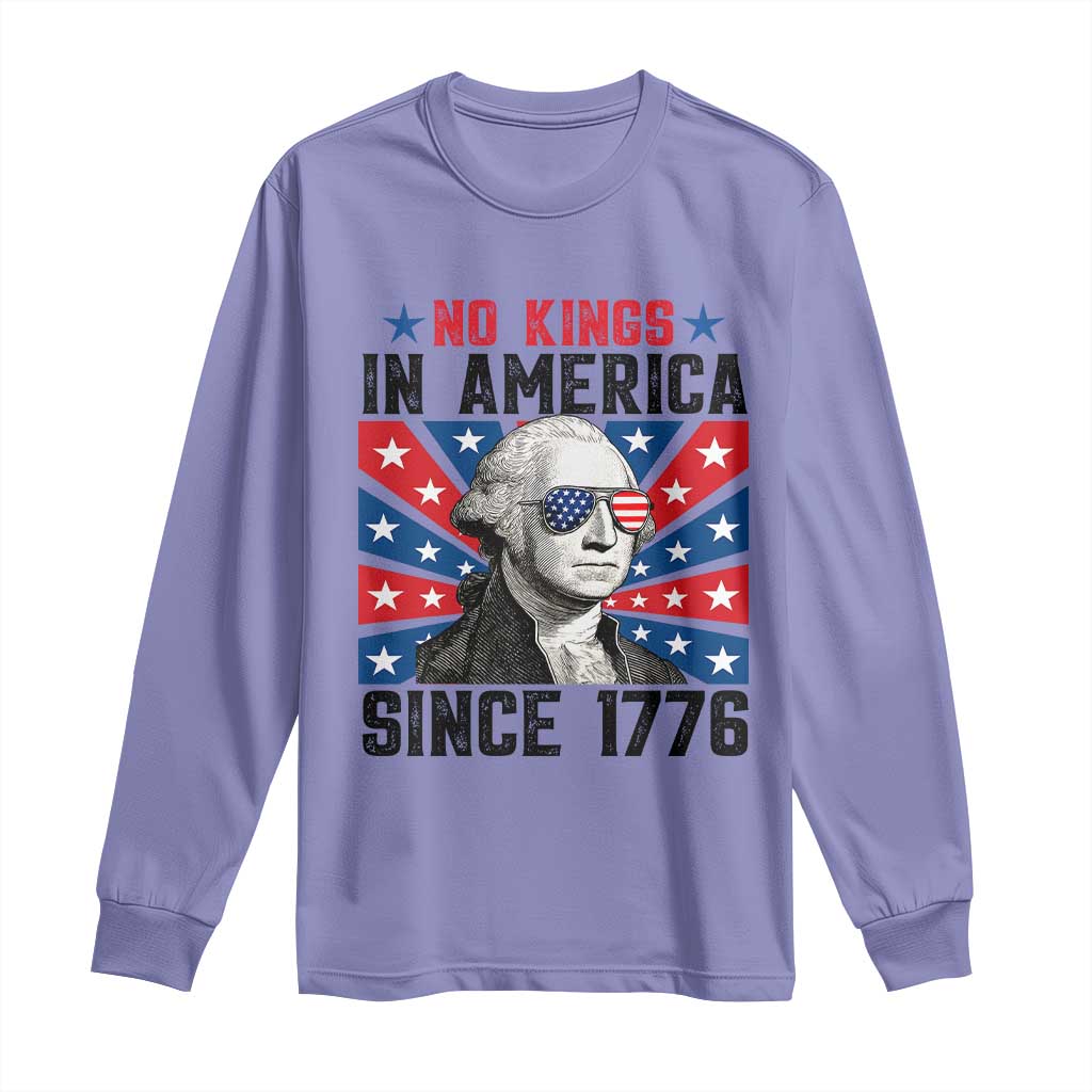 No Kings in America Since 1776 Long Sleeve Shirt Founding Fathers George Washington Patriotic