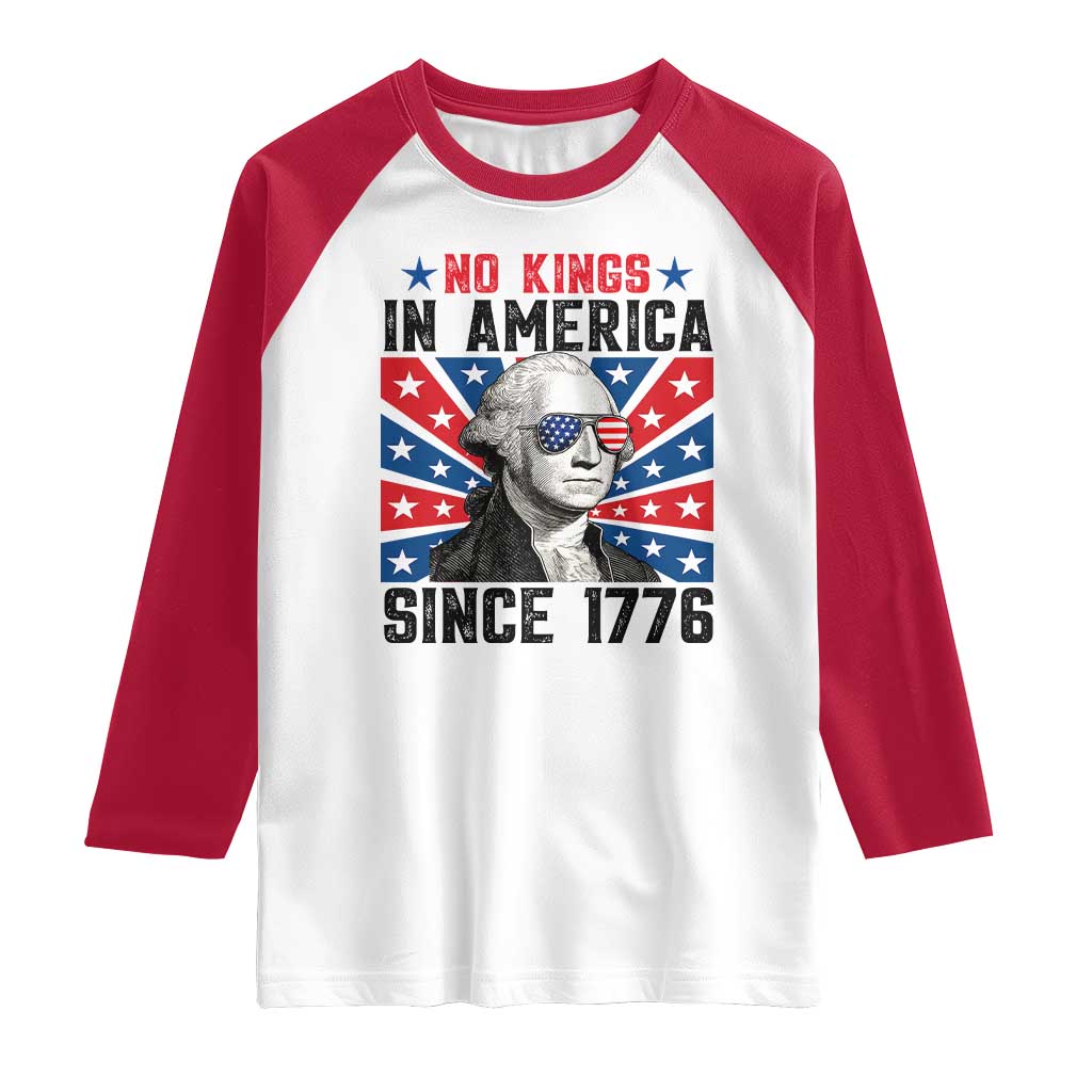 No Kings in America Since 1776 Raglan Shirt Founding Fathers George Washington Patriotic