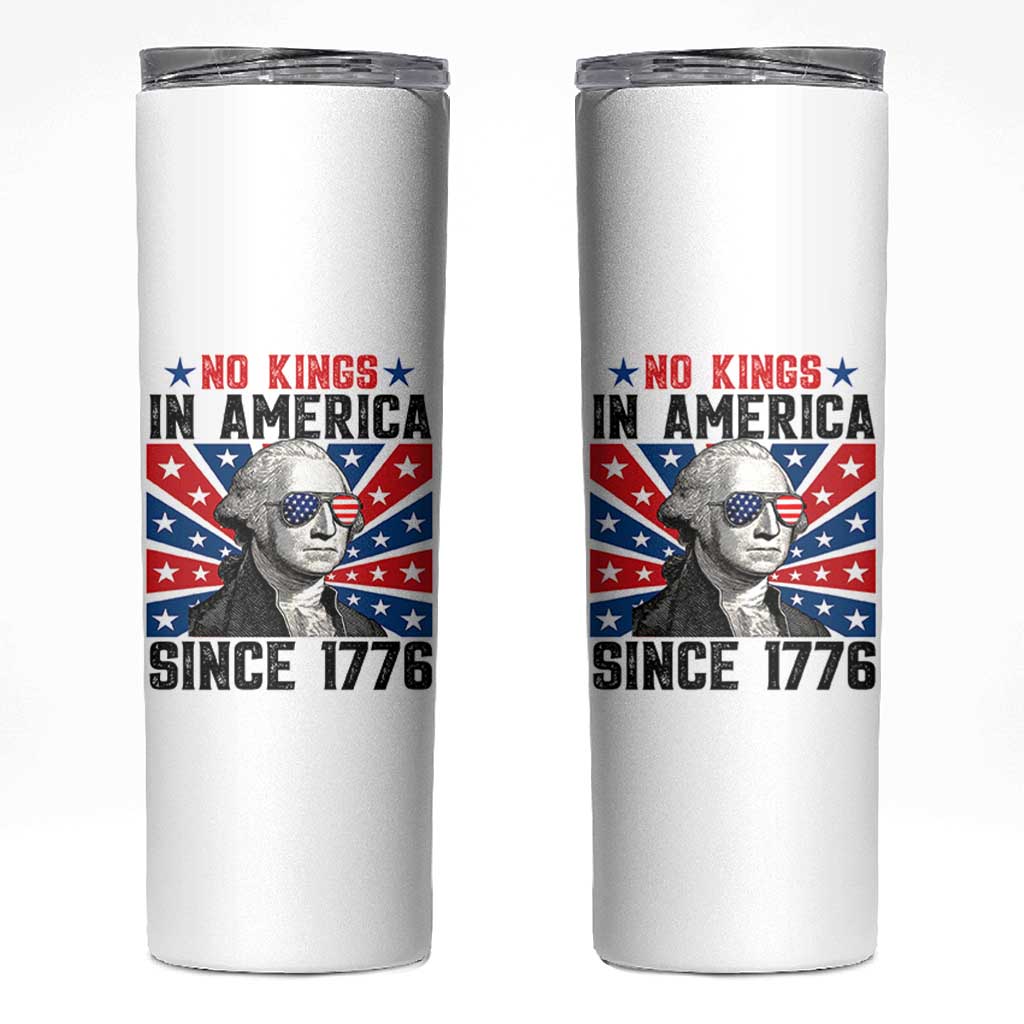 No Kings in America Since 1776 Skinny Tumbler Founding Fathers George Washington Patriotic