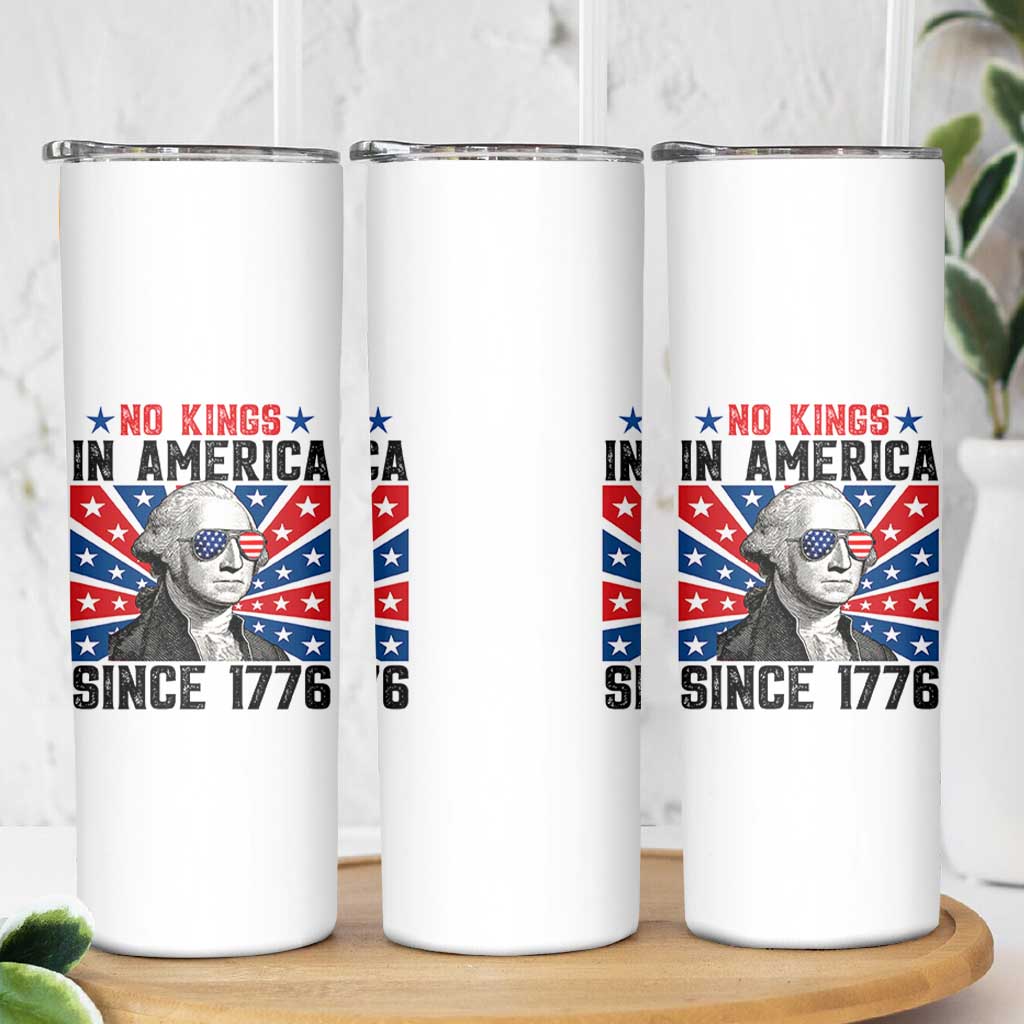 No Kings in America Since 1776 Skinny Tumbler Founding Fathers George Washington Patriotic
