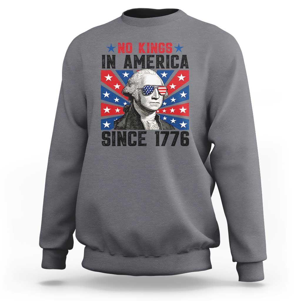No Kings in America Since 1776 Sweatshirt Founding Fathers George Washington Patriotic