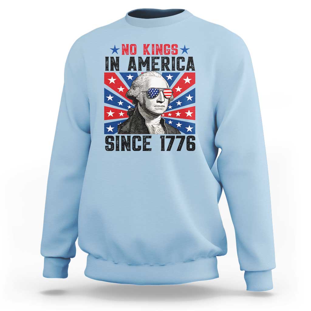 No Kings in America Since 1776 Sweatshirt Founding Fathers George Washington Patriotic