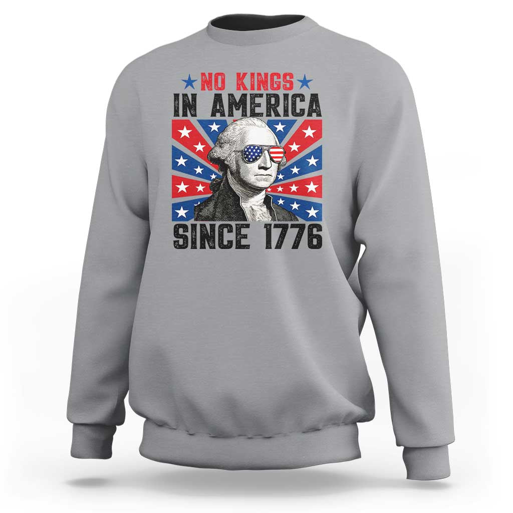 No Kings in America Since 1776 Sweatshirt Founding Fathers George Washington Patriotic