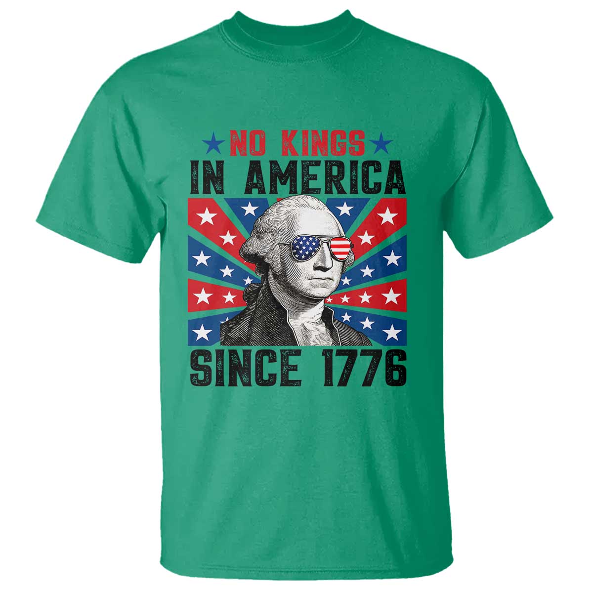 No Kings in America Since 1776 T Shirt Founding Fathers George Washington Patriotic