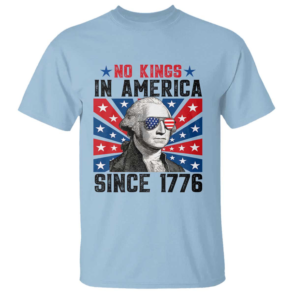 No Kings in America Since 1776 T Shirt Founding Fathers George Washington Patriotic