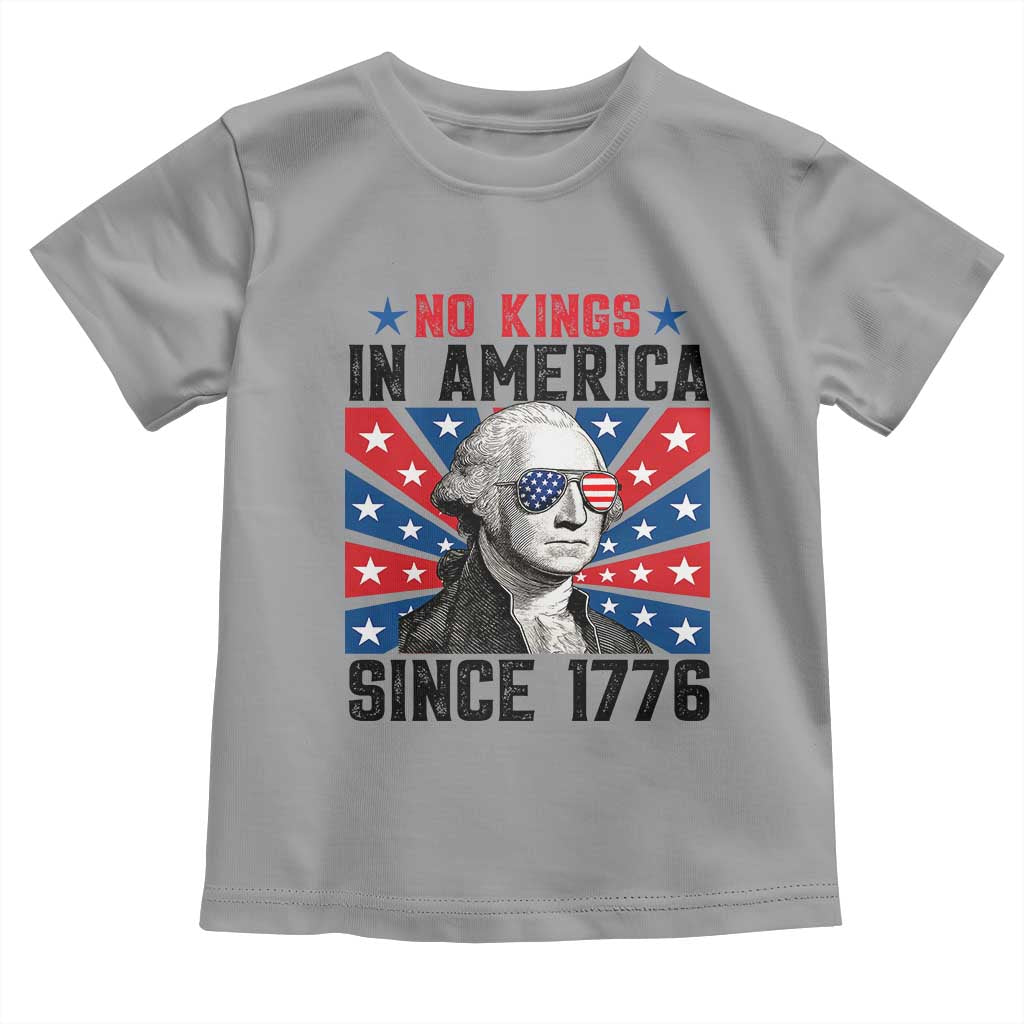 No Kings in America Since 1776 Toddler T Shirt Founding Fathers George Washington Patriotic
