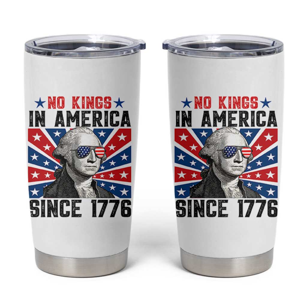 No Kings in America Since 1776 Tumbler Cup Founding Fathers George Washington Patriotic