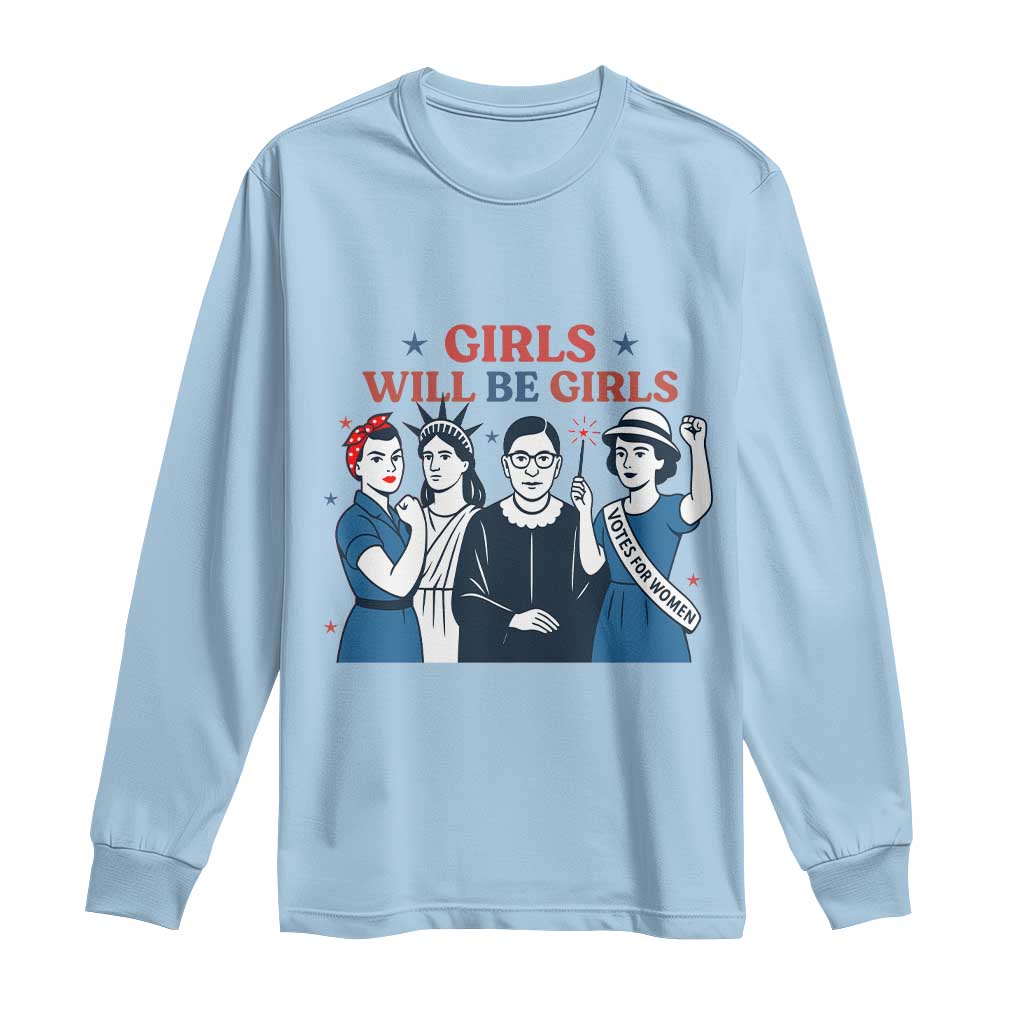 Patriotic Feminist Empowerment Long Sleeve Shirt Girl Will Be Girls Womens Rights 4th of July
