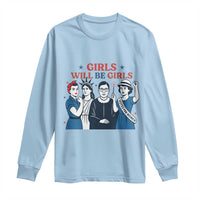 Patriotic Feminist Empowerment Long Sleeve Shirt Girl Will Be Girls Womens Rights 4th of July