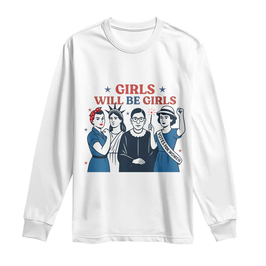 Patriotic Feminist Empowerment Long Sleeve Shirt Girl Will Be Girls Womens Rights 4th of July