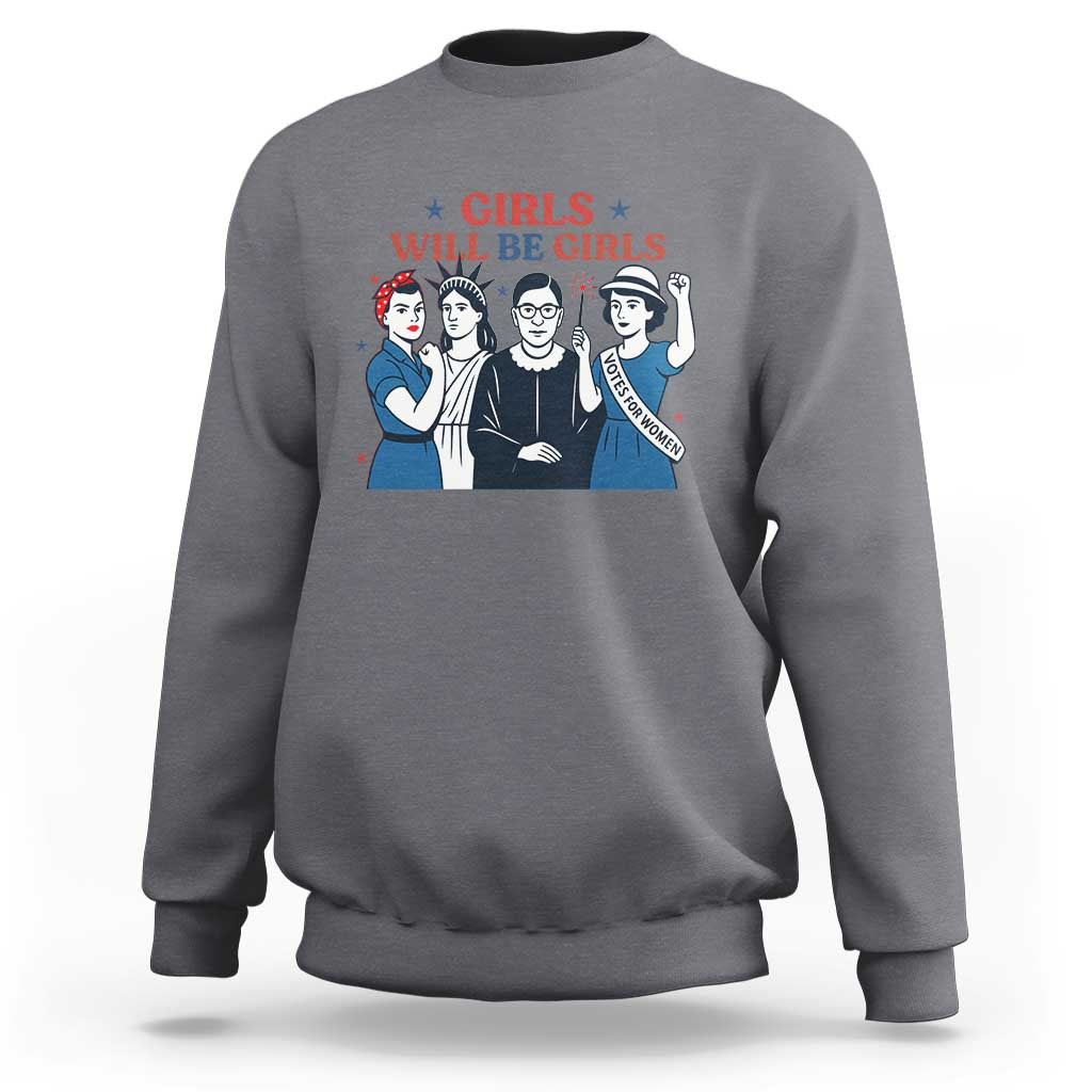 Patriotic Feminist Empowerment Sweatshirt Girl Will Be Girls Womens Rights 4th of July