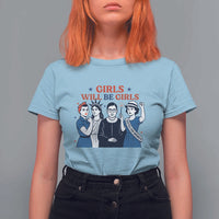 Patriotic Feminist Empowerment T Shirt For Women Girl Will Be Girls Womens Rights 4th of July