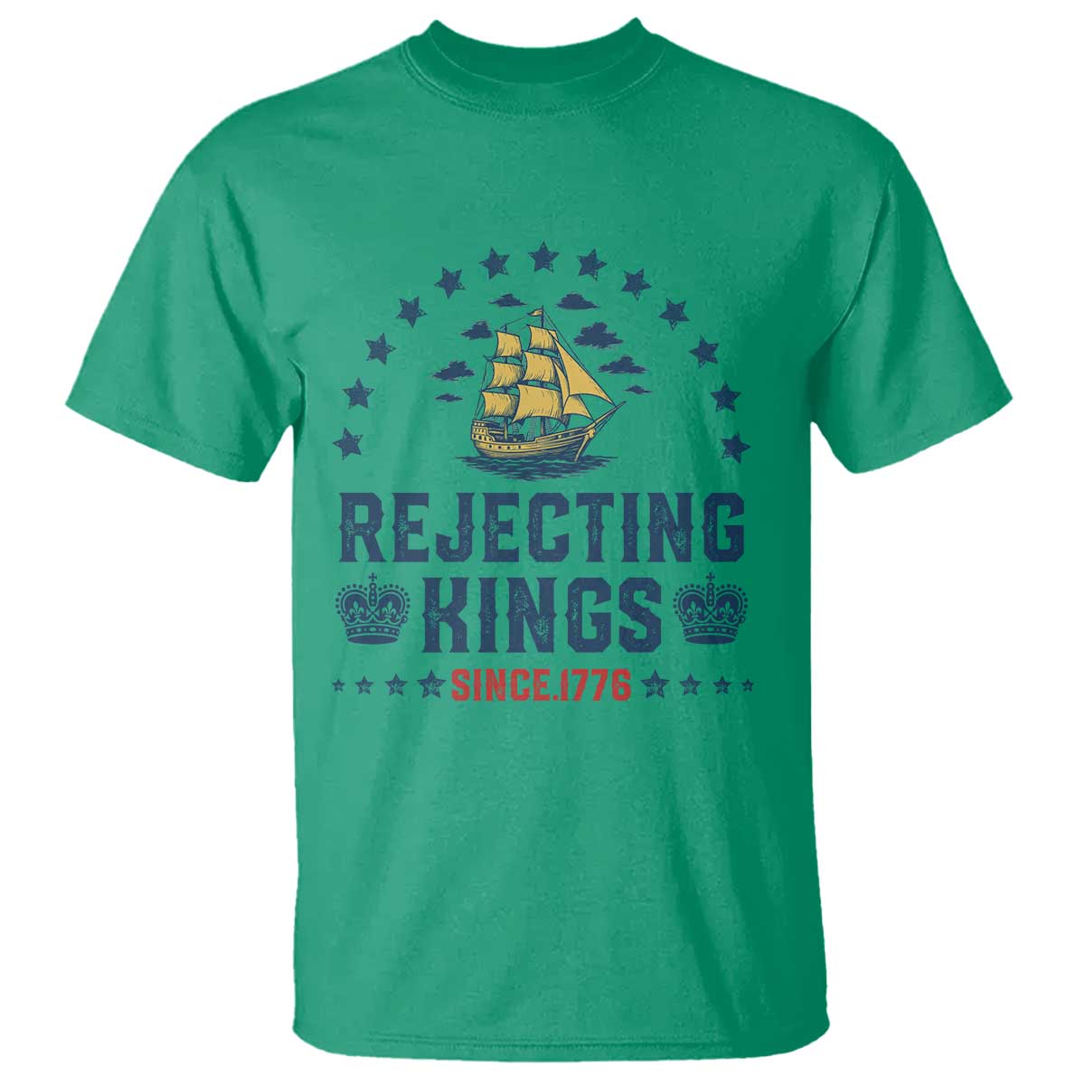 Rejecting Kings Since 1776 T Shirt Vintage Patriotic Ship No King In America