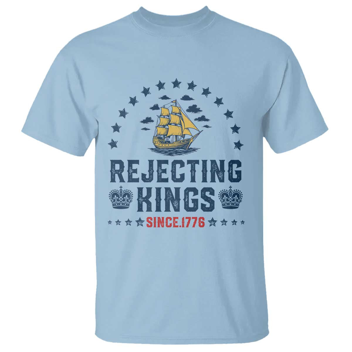 Rejecting Kings Since 1776 T Shirt Vintage Patriotic Ship No King In America
