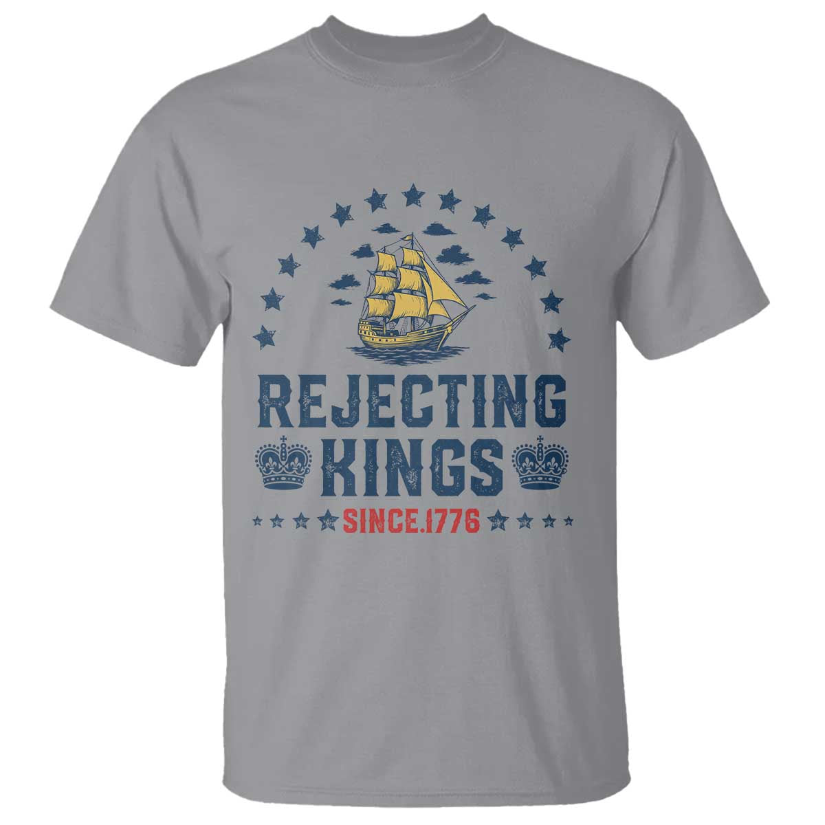 Rejecting Kings Since 1776 T Shirt Vintage Patriotic Ship No King In America