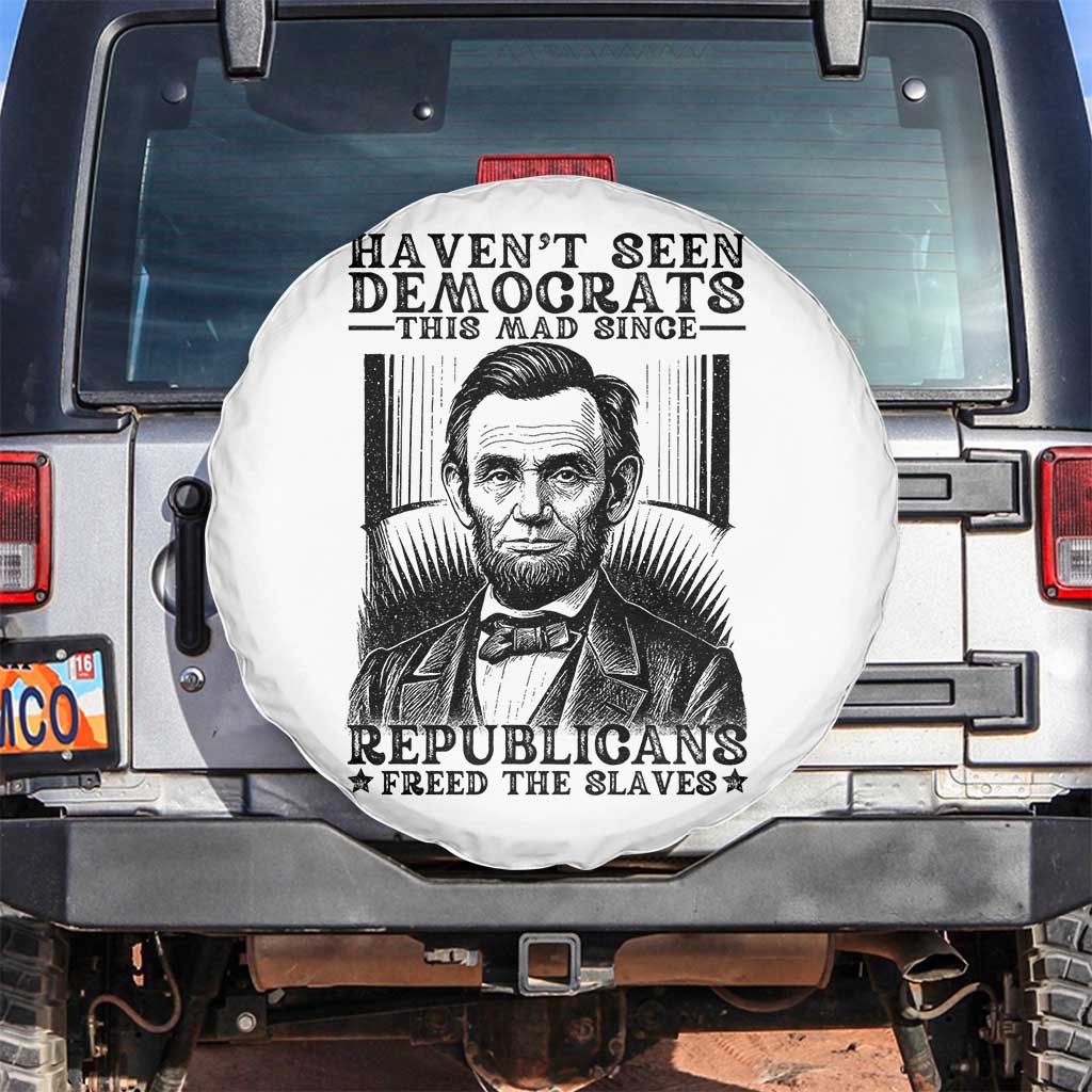 Funny Abe Lincoln Political History Spare Tire Cover Havenot Seen Democrats This Mad Since Republicans Freed the Slaves - Wonder Print Shop