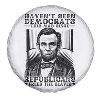 Funny Abe Lincoln Political History Spare Tire Cover Havenot Seen Democrats This Mad Since Republicans Freed the Slaves - Wonder Print Shop