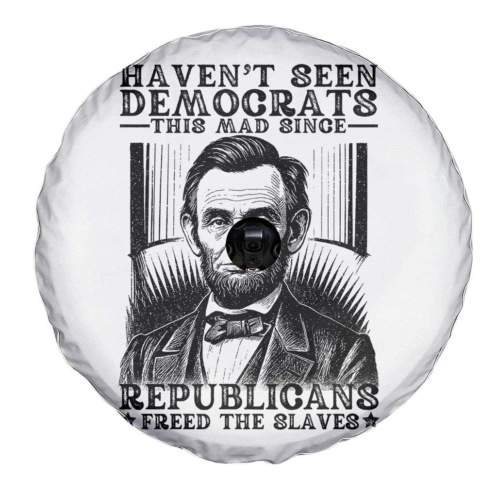 Funny Abe Lincoln Political History Spare Tire Cover Havenot Seen Democrats This Mad Since Republicans Freed the Slaves - Wonder Print Shop