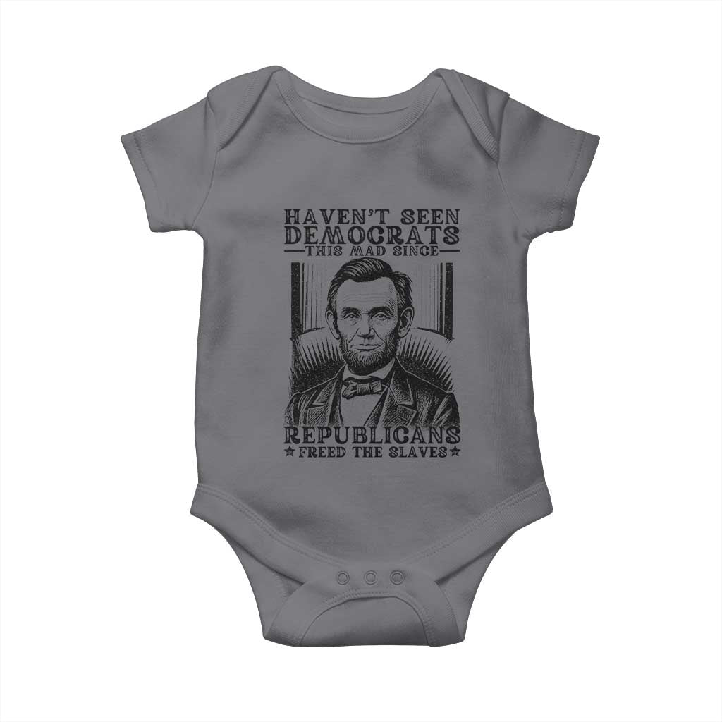 Funny Abe Lincoln Political History Baby Onesie Havenot Seen Democrats This Mad Since Republicans Freed the Slaves - Wonder Print Shop