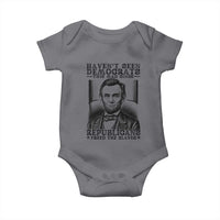 Funny Abe Lincoln Political History Baby Onesie Havenot Seen Democrats This Mad Since Republicans Freed the Slaves - Wonder Print Shop