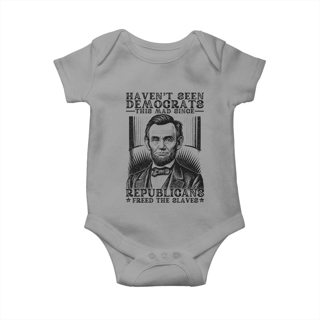 Funny Abe Lincoln Political History Baby Onesie Havenot Seen Democrats This Mad Since Republicans Freed the Slaves - Wonder Print Shop