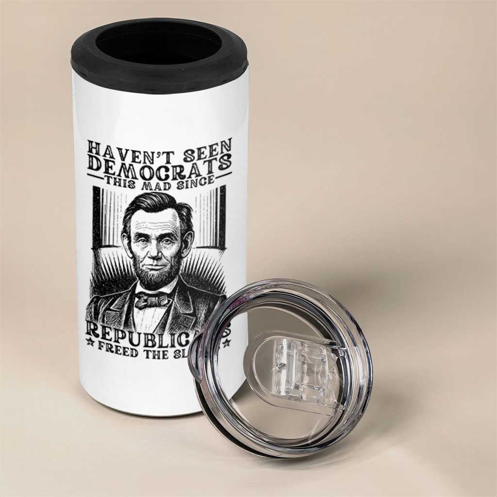 Funny Abe Lincoln Political History 4 in 1 Can Cooler Tumbler Havenot Seen Democrats This Mad Since Republicans Freed the Slaves - Wonder Print Shop
