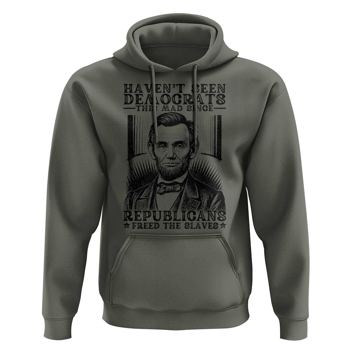 Funny Abe Lincoln Political History Hoodie Havenot Seen Democrats This Mad Since Republicans Freed the Slaves - Wonder Print Shop