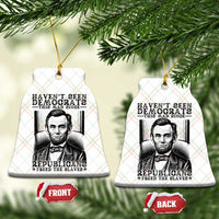 Funny Abe Lincoln Political History Ceramic Ornament Havenot Seen Democrats This Mad Since Republicans Freed the Slaves - Wonder Print Shop