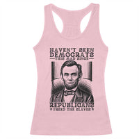 Funny Abe Lincoln Political History Racerback Tank Top Havenot Seen Democrats This Mad Since Republicans Freed the Slaves - Wonder Print Shop