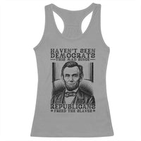 Funny Abe Lincoln Political History Racerback Tank Top Havenot Seen Democrats This Mad Since Republicans Freed the Slaves - Wonder Print Shop