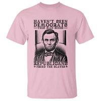 Funny Abe Lincoln Political History T Shirt Havenot Seen Democrats This Mad Since Republicans Freed the Slaves - Wonder Print Shop