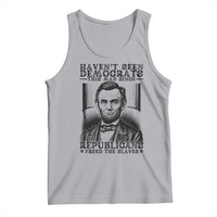 Funny Abe Lincoln Political History Tank Top Havenot Seen Democrats This Mad Since Republicans Freed the Slaves - Wonder Print Shop