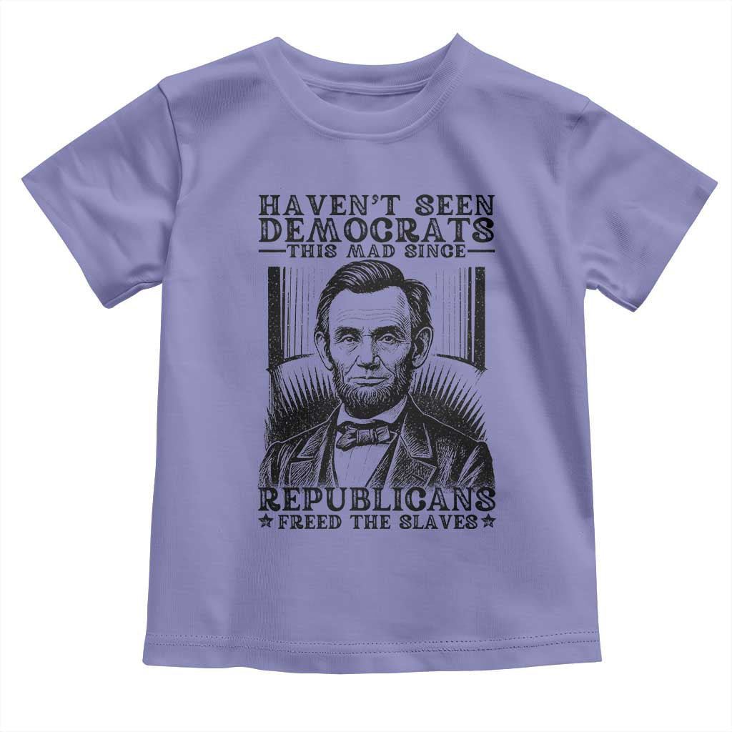 Funny Abe Lincoln Political History Toddler T Shirt Havenot Seen Democrats This Mad Since Republicans Freed the Slaves - Wonder Print Shop
