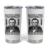 Funny Abe Lincoln Political History Tumbler Cup Havenot Seen Democrats This Mad Since Republicans Freed the Slaves - Wonder Print Shop