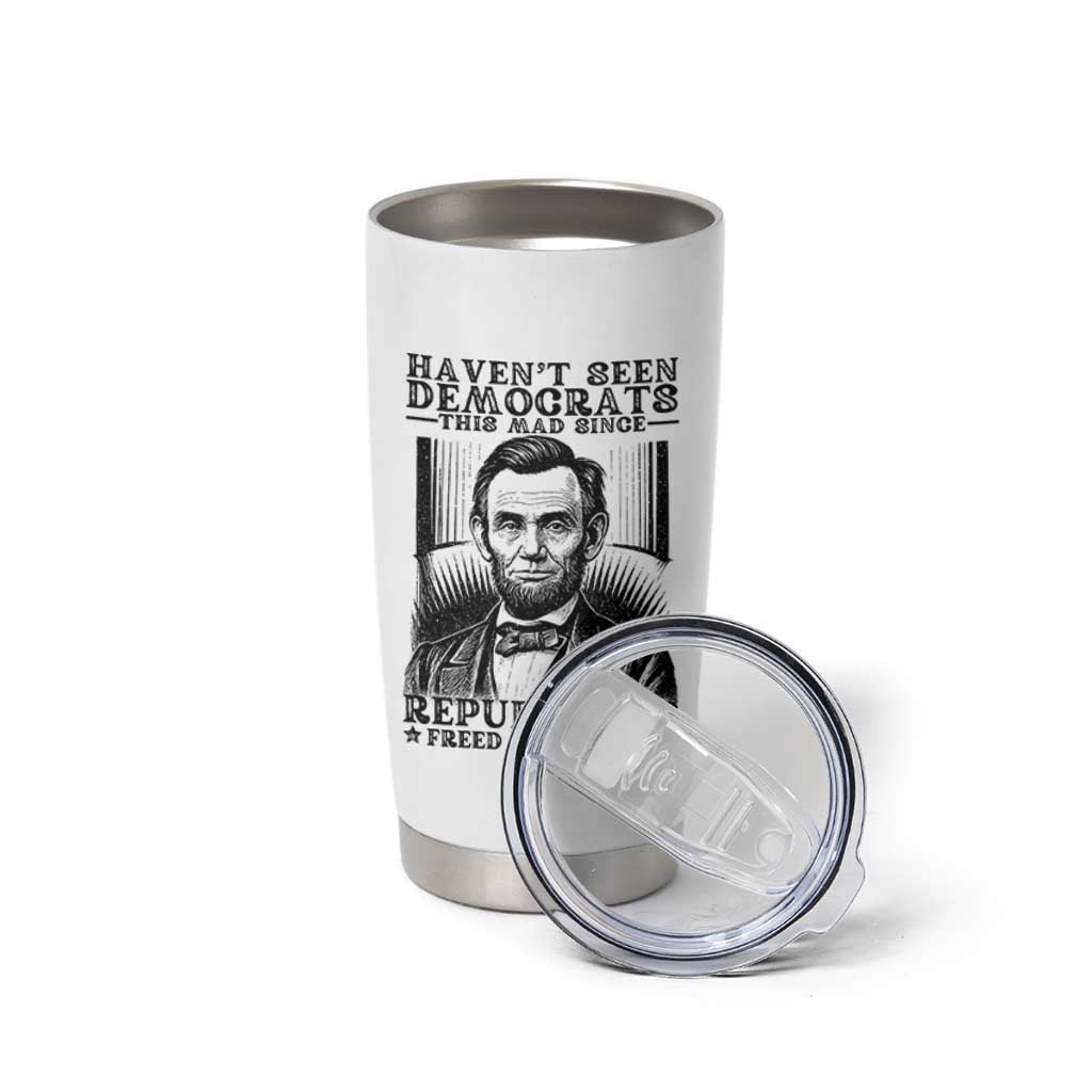 Funny Abe Lincoln Political History Tumbler Cup Havenot Seen Democrats This Mad Since Republicans Freed the Slaves - Wonder Print Shop