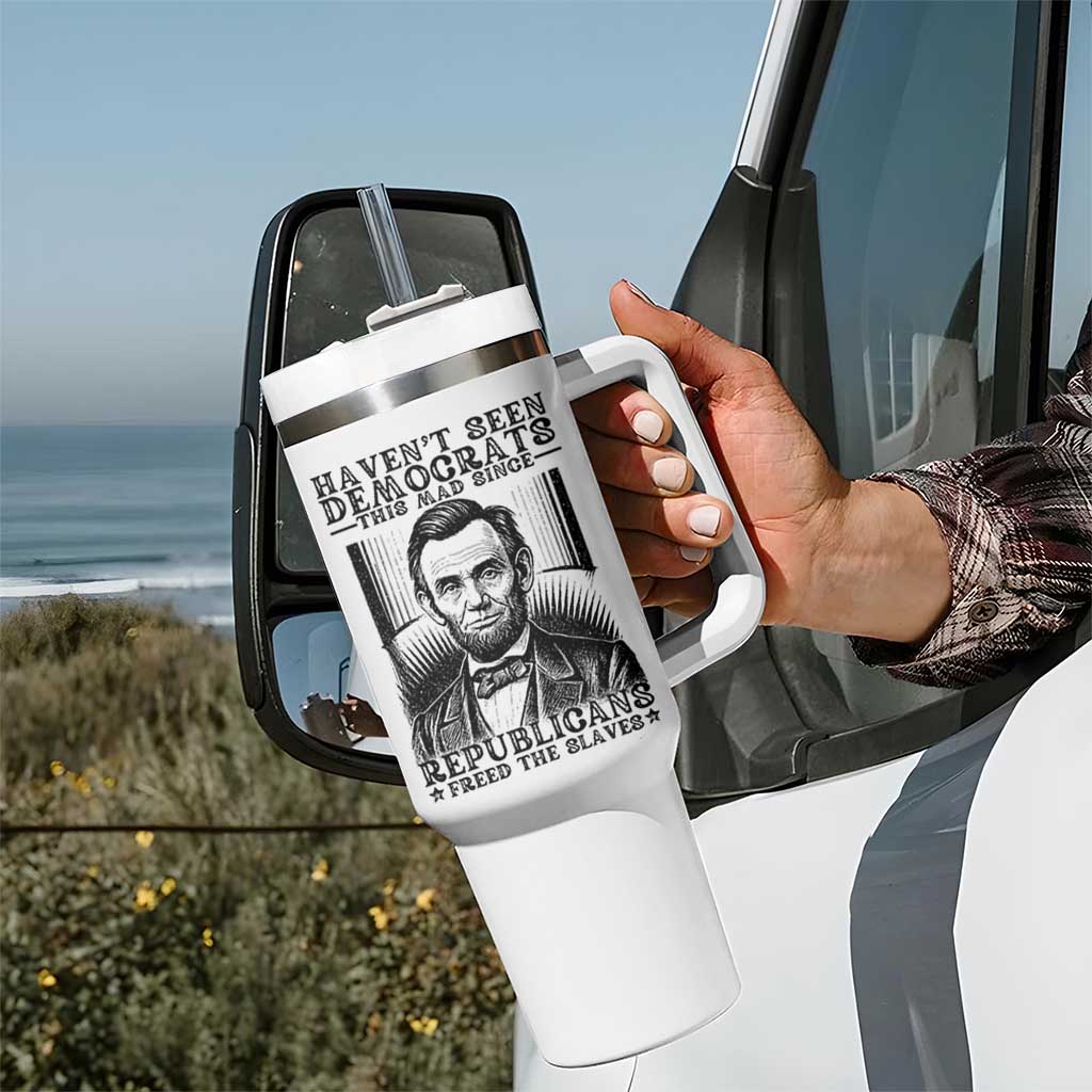 Funny Abe Lincoln Political History Tumbler With Handle Havenot Seen Democrats This Mad Since Republicans Freed the Slaves - Wonder Print Shop