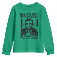 Funny Abe Lincoln Political History Youth Sweatshirt Havenot Seen Democrats This Mad Since Republicans Freed the Slaves - Wonder Print Shop