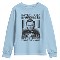Funny Abe Lincoln Political History Youth Sweatshirt Havenot Seen Democrats This Mad Since Republicans Freed the Slaves - Wonder Print Shop