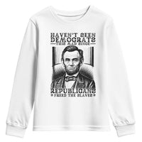 Funny Abe Lincoln Political History Youth Sweatshirt Havenot Seen Democrats This Mad Since Republicans Freed the Slaves - Wonder Print Shop
