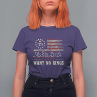 We The People Want No Kings T Shirt For Women Retro June 14th Vintage 1776 Flag Patriotic - Wonder Print Shop